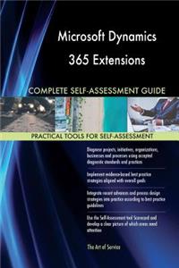 Microsoft Dynamics 365 Extensions Complete Self-Assessment Guide