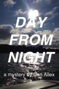 Day from Night: A Mystery by Dan Allex