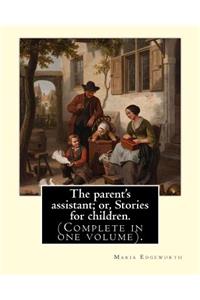 parent's assistant; or, Stories for children. By