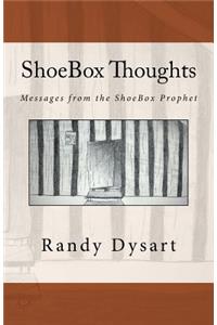 Shoebox Thoughts: Messages from the Shoebox Prophet