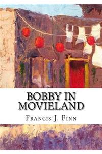 Bobby in Movieland