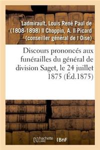 Discours Prononcés Aux Funérailles Du Général de Division Saget, Le 24 Juillet 1875