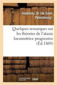 Quelques Remarques Sur Les Théories de l'Ataxie Locomotrice Progressive