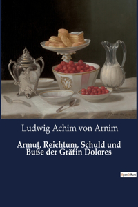 Armut, Reichtum, Schuld und Buße der Gräfin Dolores