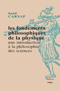 Les Fondements Philosophiques de la Physique. Une Introduction a la Philosophie Des Sciences