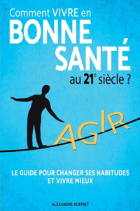 Comment vivre en bonne santé au 21e siècle ?