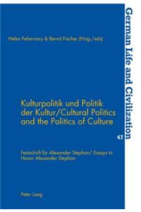 Kulturpolitik Und Politik Der Kultur- Cultural Politics and the Politics of Culture