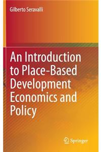 Introduction to Place-Based Development Economics and Policy