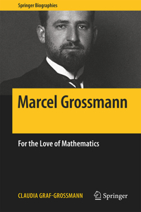 Marcel Grossmann: For the Love of Mathematics