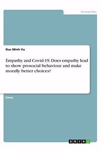 Empathy and Covid-19. Does empathy lead to show prosocial behaviour and make morally better choices?