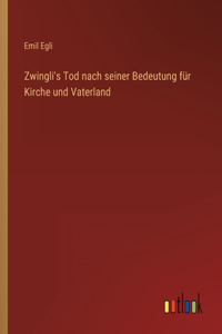 Zwingli's Tod nach seiner Bedeutung für Kirche und Vaterland