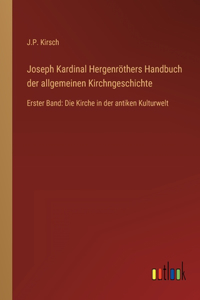 Joseph Kardinal Hergenröthers Handbuch der allgemeinen Kirchngeschichte