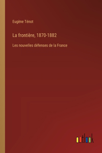 frontière, 1870-1882