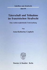 Taterschaft Und Teilnahme Im Franzosischen Strafrecht