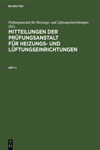 Mitteilungen Der Prüfungsanstalt Für Heizungs- Und Lüftungseinrichtungen. Heft 2