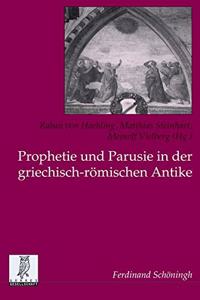 Prophetie Und Parusie in Der Griechisch-Romischen Antike