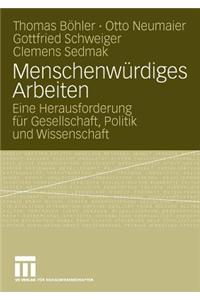 Menschenwürdiges Arbeiten: Eine Herausforderung Für Gesellschaft, Politik Und Wissenschaft