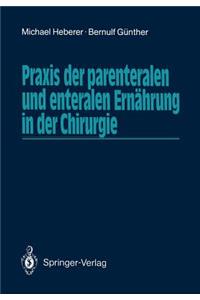 PRAXIS Der Parenteralen Und Enteralen Ernährung in Der Chirurgie