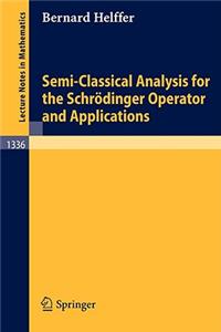 Semi-Classical Analysis for the Schrödinger Operator and Applications