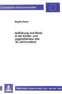 Aufklaerung Und Moral in Der Kinder- Und Jugendliteratur Des 18. Jahrhunderts