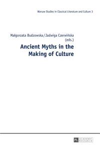 Ancient Myths in the Making of Culture