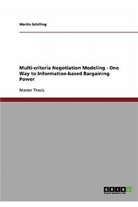 Multi-Criteria Negotiation Modeling - One Way to Information-Based Bargaining Power