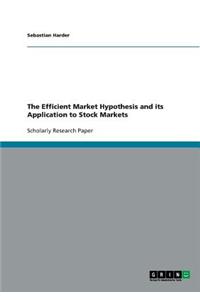 Efficient Market Hypothesis and its Application to Stock Markets