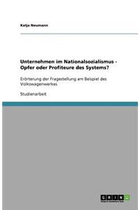 Unternehmen im Nationalsozialismus - Opfer oder Profiteure des Systems?