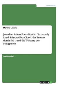 Jonathan Safran Foers Roman Extremely Loud & Incredibly Close, das Trauma durch 9/11 und die Wirkung der Fotografien