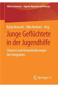 Junge Geflüchtete in Der Jugendhilfe: Chancen Und Herausforderungen Der Integration