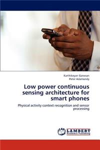 Low power continuous sensing architecture for smart phones