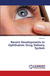 Recent Developments In Ophthalmic Drug Delivery System