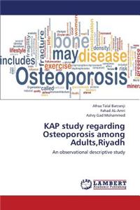 Kap Study Regarding Osteoporosis Among Adults, Riyadh