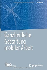 Ganzheitliche Gestaltung mobiler Arbeit