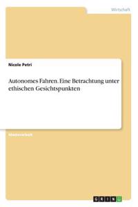 Autonomes Fahren. Eine Betrachtung unter ethischen Gesichtspunkten