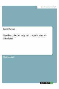 Resilienzförderung bei traumatisierten Kindern