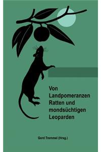 Von Landpomeranzen, Ratten und mondsüchtigen Leoparden