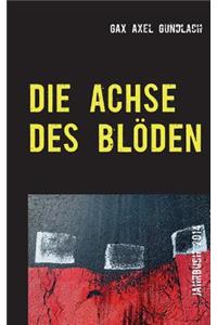 Achse des Blöden