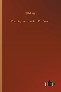 The Day We Started For War
