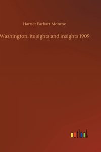 Washington, its sights and insights 1909