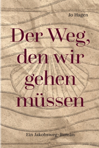 Der Weg, den wir gehen müssen