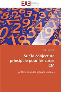 Sur La Conjecture Principale Pour Les Corps CM