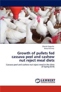 Growth of Pullets Fed Cassava Peel and Cashew Nut Reject Meal Diets