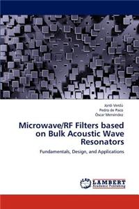 Microwave/RF Filters based on Bulk Acoustic Wave Resonators