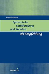 Epistemische Rechtfertigung Und Wahrheit ALS Empfehlung