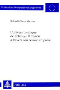 L'univers mythique de Tchicaya U Tam'si a travers son oeuvre en prose