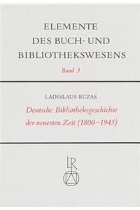 Deutsche Bibliotheksgeschichte Der Neuesten Zeit (1800 Bis 1945)