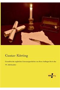 Grundriss der englischen Literaturgeschichte von ihren Anfängen bis in das 19. Jahrhundert