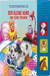 Trotsch Tierstimmenbuch Der kleine Hund und seine Freunde: Beschaftigungsbuch Soundbuch Gerauschebuch Musikbuch Liederbuch
