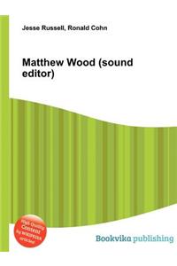 Matthew Wood (Sound Editor)